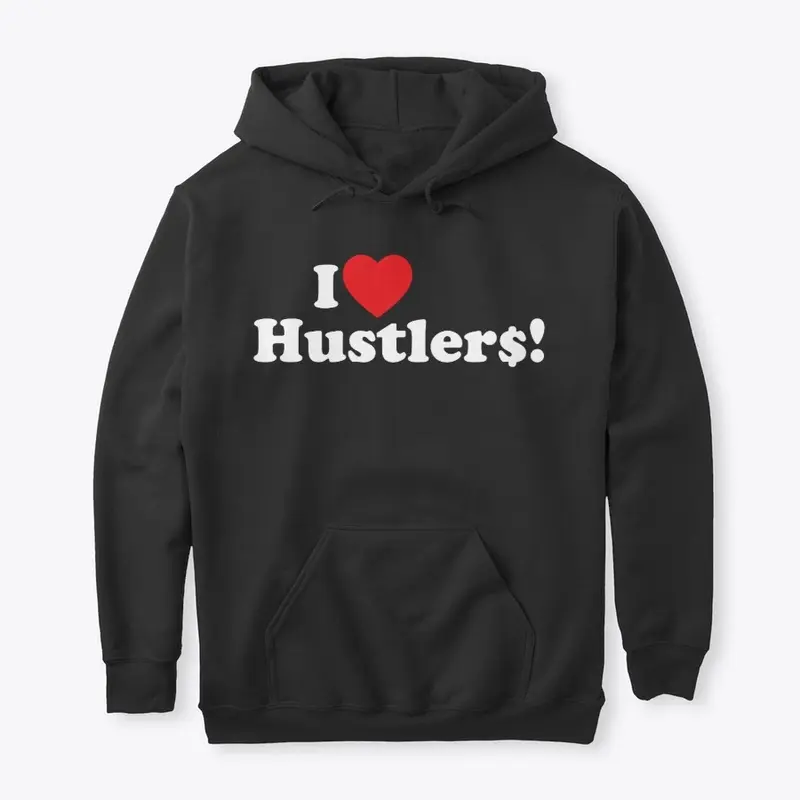 I LOVE HUSTLER$! White  Print